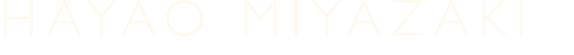 HAYAO MIYAZAKI