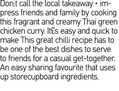 Don;t call the local takeaway   impress friends and family by cooking this fragrant and creamy Thai green chicken cur   