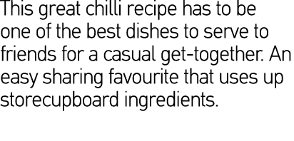 This great chilli recipe has to be one of the best dishes to serve to friends for a casual get-together  An easy shar   